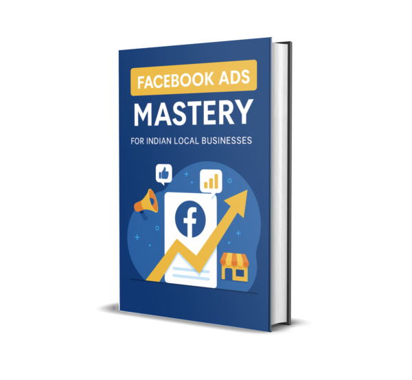 Facebook Ads Mastery-for Indian Local Businesses.