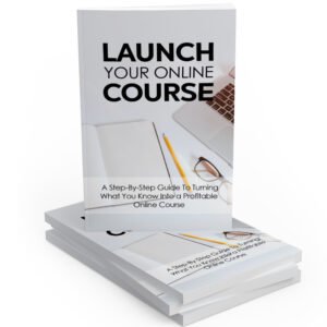 LAUNCH YOUR ONLINE COURSE