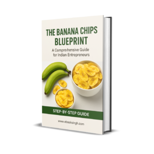 The Banana Chips Blueprint A Comprehensive Guide for Indian Entrepreneurs