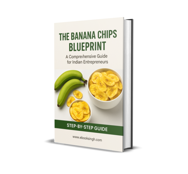 The Banana Chips Blueprint A Comprehensive Guide for Indian Entrepreneurs